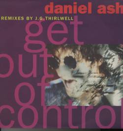 Daniel Ash : Get Out of Control